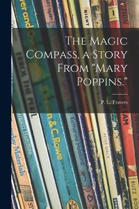 Cover image for The Magic Compass, a Story From Mary Poppins.