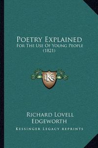 Cover image for Poetry Explained: For the Use of Young People (1821)