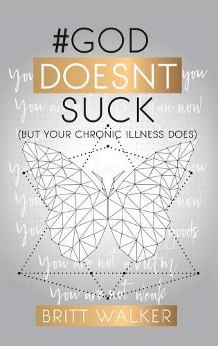 Cover image for God Doesn't Suck: (But Your Chronic Illness Does)