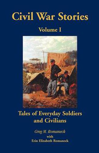 Cover image for Civil War Stories: Tales of Everyday Soldiers and Civilians, Volume 1