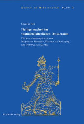 Cover image for Heilige machen im spatmittelalterlichen Ostseeraum