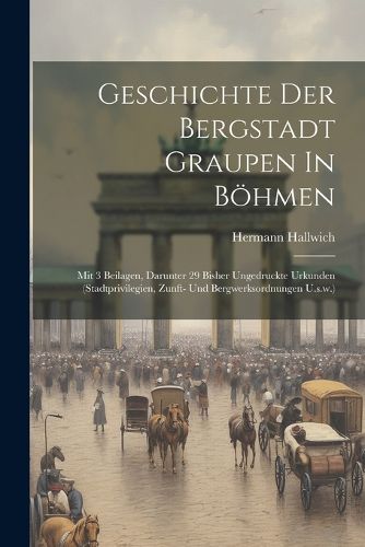 Cover image for Geschichte Der Bergstadt Graupen In Boehmen