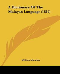 Cover image for A Dictionary of the Malayan Language (1812)