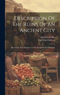 Cover image for Description Of The Ruins Of An Ancient City