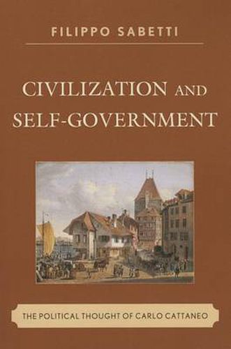 Civilization and Self-Government: The Political Thought of Carlo Cattaneo