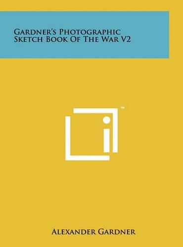 Gardner's Photographic Sketch Book of the War V2