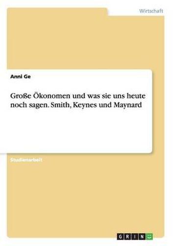 Cover image for Groe Okonomen Und Was Sie Uns Heute Noch Sagen. Smith, Keynes Und Maynard