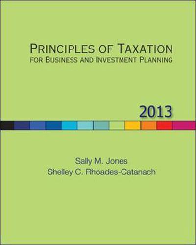 Cover image for Principles of Taxation for Business and Investment Planning, 2013 Edition