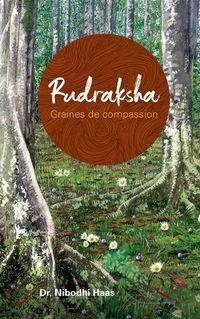 Cover image for Rudraksha, Graines de compassion