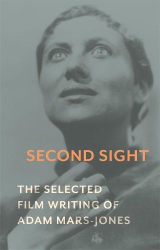 Cover image for Second Sight: The Selected Film Writing of Adam Mars-Jones