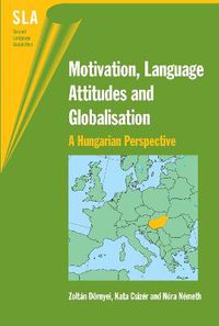 Cover image for Motivation, Language Attitudes and Globalisation: A Hungarian Perspective