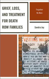 Cover image for Grief, Loss, and Treatment for Death Row Families: Forgotten No More