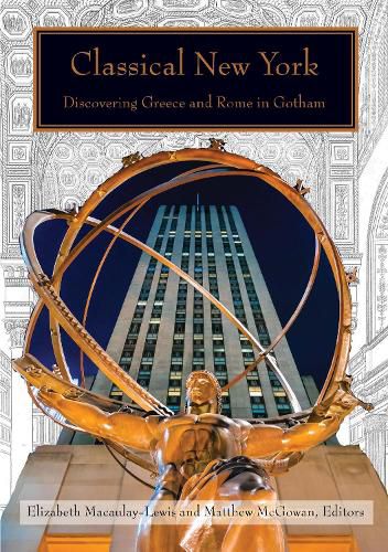 Cover image for Classical New York: Discovering Greece and Rome in Gotham