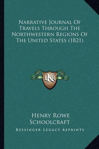 Cover image for Narrative Journal of Travels Through the Northwestern Regions of the United States (1821)