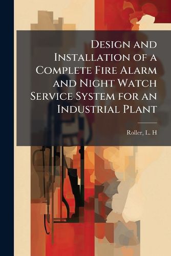 Cover image for Design and Installation of a Complete Fire Alarm and Night Watch Service System for an Industrial Plant