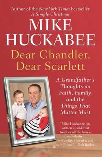 Cover image for Dear Chandler, Dear Scarlett: A Grandfather's Thoughts on Faith, Family, and the Things That Matter Most