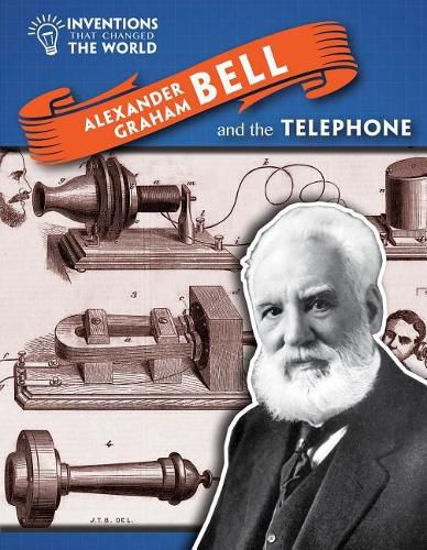 Alexander Graham Bell and the Telephone