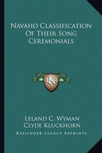 Cover image for Navaho Classification of Their Song Ceremonials