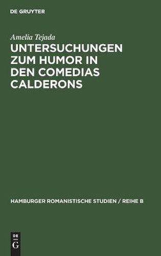 Cover image for Untersuchungen Zum Humor in Den Comedias Calderons: Unter Ausschluss Der  Gracioso -Gestalten