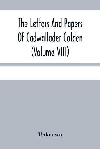 Cover image for The Letters And Papers Of Cadwallader Colden (Volume Viii) Additional Letters And Papers 1715-1748