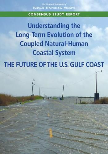 Understanding the Long-Term Evolution of the Coupled Natural-Human Coastal System: The Future of the U.S. Gulf Coast