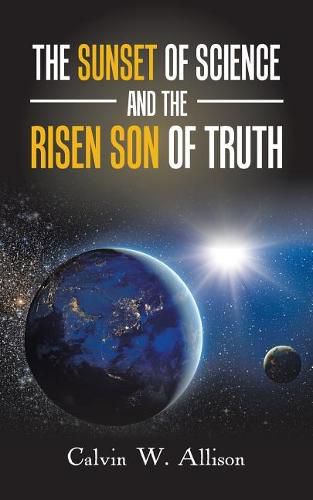 Cover image for The Sunset of Science and the Risen Son of Truth