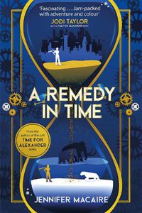 Cover image for A Remedy In Time: Your FAVOURITE new timeslip story, from the author of the cult classic TIME FOR ALEXANDER series