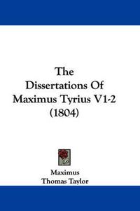 Cover image for The Dissertations of Maximus Tyrius V1-2 (1804)