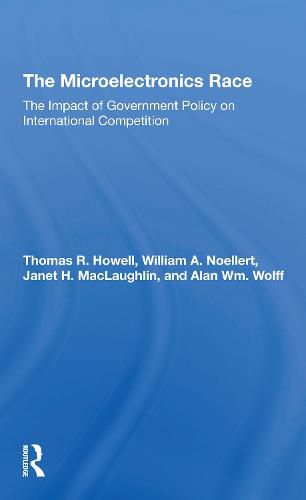 The Microelectronics Race: The Impact of Government Policy on International Competition