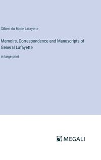 Cover image for Memoirs, Correspondence and Manuscripts of General Lafayette