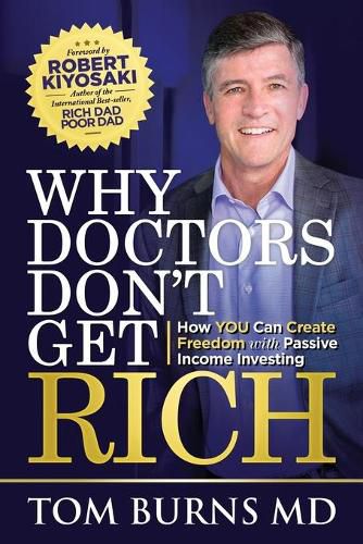 Cover image for Why Doctors Don't Get Rich: How YOU Can Create Freedom with Passive Income Investing