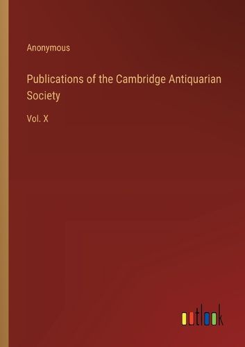 Publications of the Cambridge Antiquarian Society