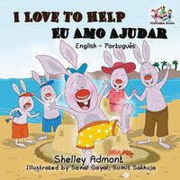 Cover image for I Love to Help - Eu Amo Ajudar (Bilingual Portuguese Book): English Portuguese Children's book