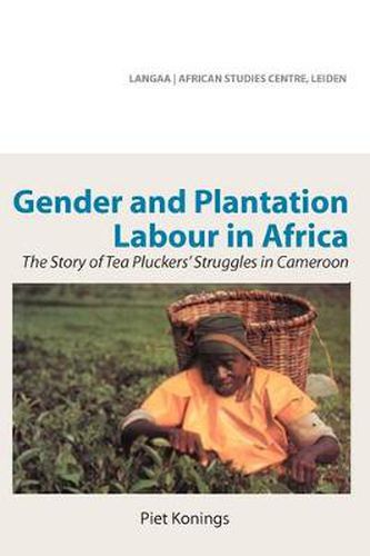 Cover image for Gender and Plantation Labour in Africa. The Story of Tea Pluckers' Struggles in Cameroon