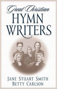 Cover image for Great Christian Hymn Writers