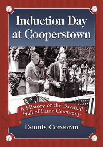 Cover image for Induction Day at Cooperstown: A History of the Baseball Hall of Fame Ceremony