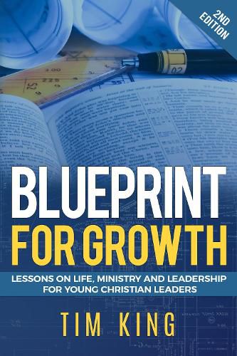 Blueprint for Growth: Lessons on Life, Ministry and Leadership for Young Christian Leaders