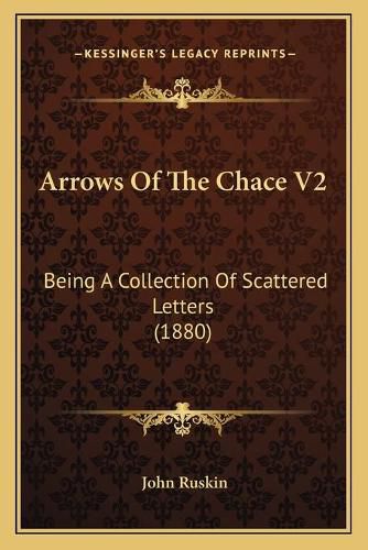 Cover image for Arrows of the Chace V2: Being a Collection of Scattered Letters (1880)