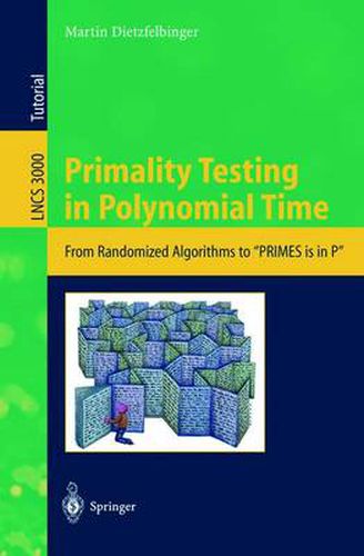 Cover image for Primality Testing in Polynomial Time: From Randomized Algorithms to  PRIMES Is in P