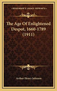 Cover image for The Age of Enlightened Despot, 1660-1789 (1911)