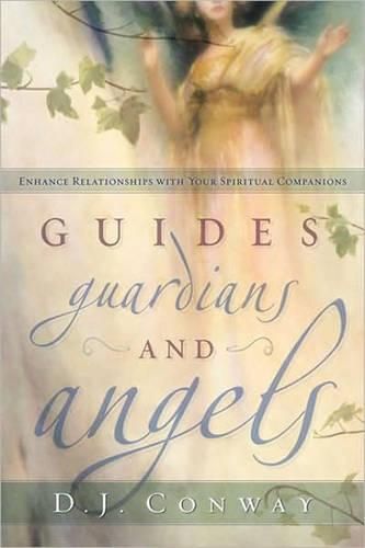 Cover image for Guides, Guardians and Angels: Enhance Relationships with Your Spiritual Companions