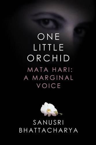 Cover image for One Little Orchid: Mata Hari: A Marginal Voice