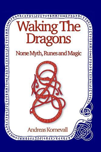 Cover image for Waking The Dragons: Norse Myth, Folklore, Runes and Magic