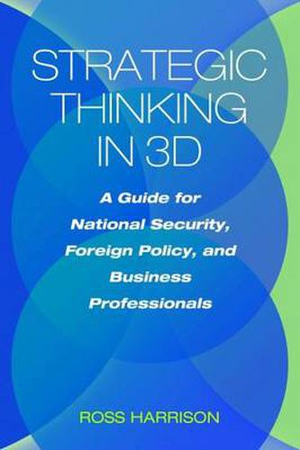 Cover image for Strategic Thinking in 3D: A Guide for National Security, Foreign Policy, and Business Professionals