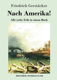 Cover image for Nach Amerika!: Alle sechs Teile in einem Buch