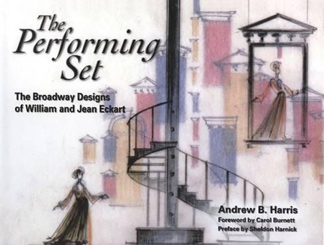 Cover image for The Performing Set: The Broadway Designs of William and Jean Eckart