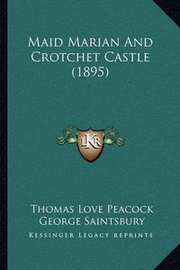 Cover image for Maid Marian and Crotchet Castle (1895)