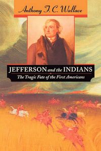 Cover image for Jefferson and the Indians: The Tragic Fate of the First Americans