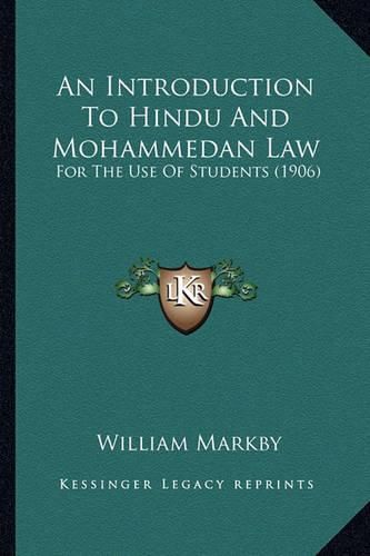 Cover image for An Introduction to Hindu and Mohammedan Law: For the Use of Students (1906)