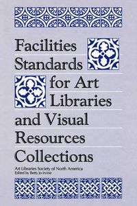 Cover image for Facilities Standards for Art Libraries and Visual Resources Collections